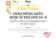 TIÊN TUẤN CHÚC MỪNG NGÀY DƯỢC SĨ THẾ GIỚi 25 - 9 - 2021